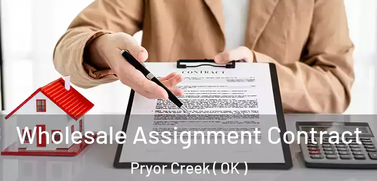  Wholesale Assignment Contract Pryor Creek ( OK )