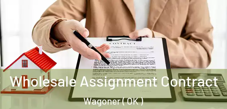  Wholesale Assignment Contract Wagoner ( OK )