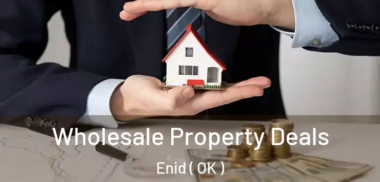  Wholesale Property Deals Enid ( OK )