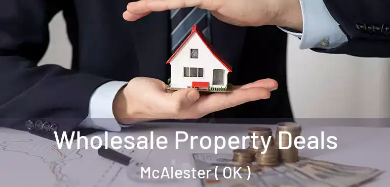  Wholesale Property Deals McAlester ( OK )