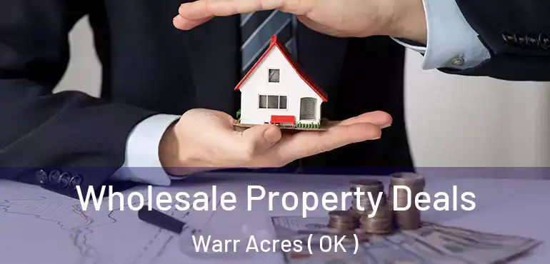  Wholesale Property Deals Warr Acres ( OK )