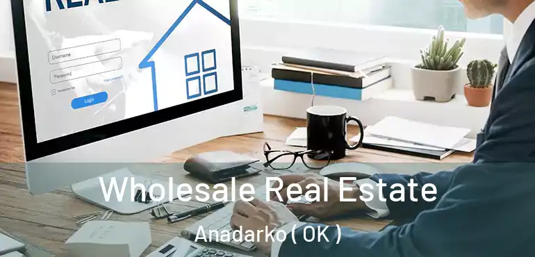  Wholesale Real Estate Anadarko ( OK )