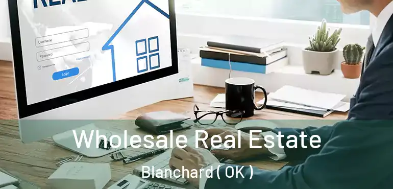  Wholesale Real Estate Blanchard ( OK )