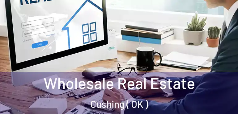  Wholesale Real Estate Cushing ( OK )