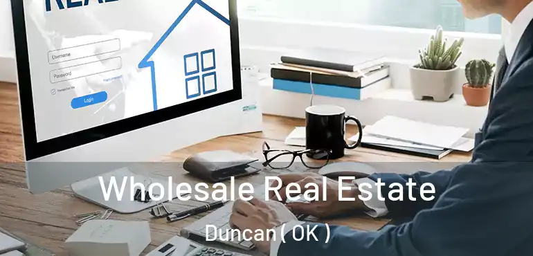  Wholesale Real Estate Duncan ( OK )