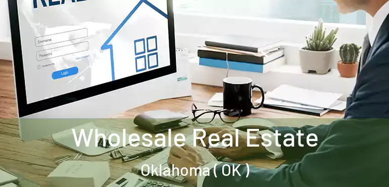  Wholesale Real Estate Oklahoma ( OK )