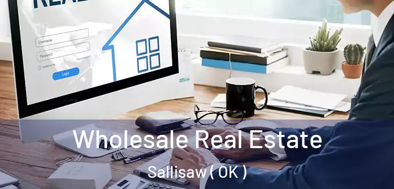 Wholesale Real Estate Sallisaw ( OK )