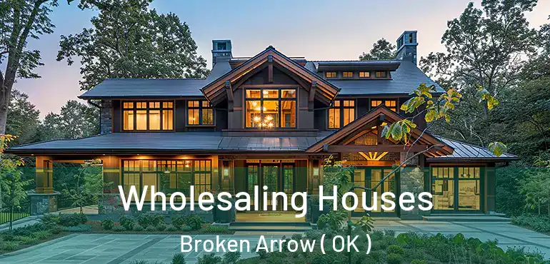  Wholesaling Houses Broken Arrow ( OK )