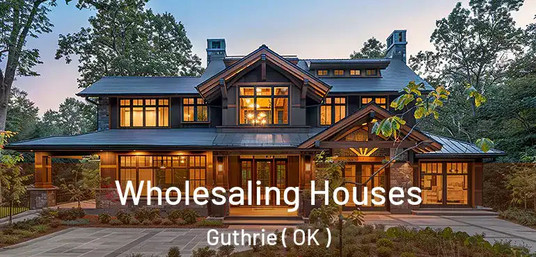  Wholesaling Houses Guthrie ( OK )