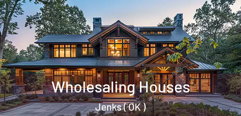  Wholesaling Houses Jenks ( OK )