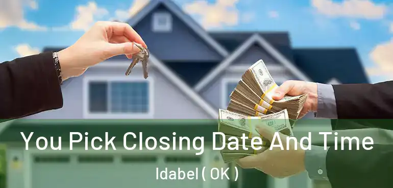  You Pick Closing Date And Time Idabel ( OK )