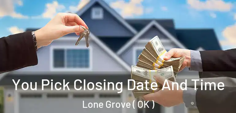  You Pick Closing Date And Time Lone Grove ( OK )