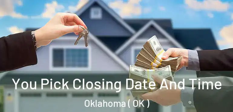  You Pick Closing Date And Time Oklahoma ( OK )