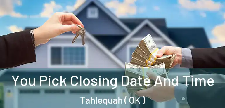  You Pick Closing Date And Time Tahlequah ( OK )